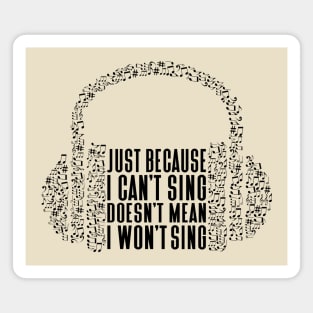 Just Because I Can't Sing Music Notes Headphone Magnet